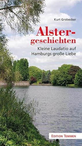 Alstergeschichten: Kleine Laudatio auf Hamburgs große Liebe