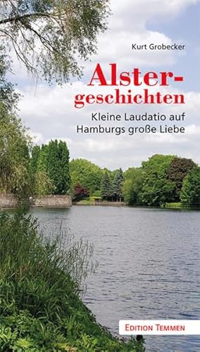 Alstergeschichten: Kleine Laudatio auf Hamburgs große Liebe
