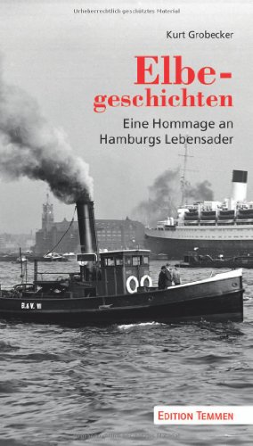 Elbegeschichten: Eine Hommage an Hamburgs Lebensader