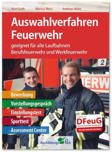 Auswahlverfahren Feuerwehr: Bewerbung, Vorstellungsgespräch, Einstellungstest, Sporttest, Assessment Center | Brandmeister, Brandoberinspektor, Brandreferendar | Berufsfeuerwehr + Werkfeuerwehr