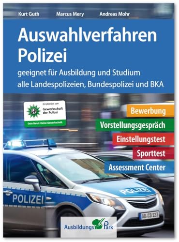 Auswahlverfahren Polizei: Bewerbung, Vorstellungsgespräch, Einstellungstest, Sporttest, Assessment Center – geeignet für Ausbildung und Studium | Alle 16 Landespolizeien, Bundespolizei + BKA Auswahlverfahren Polizei: Bewerbung, Vorstellungsgespräch, Einstellungstest, Sporttest, Assessment Center – geeignet für Ausbildung und Studium | Alle 16 Landespolizeien, Bundespolizei + BKA