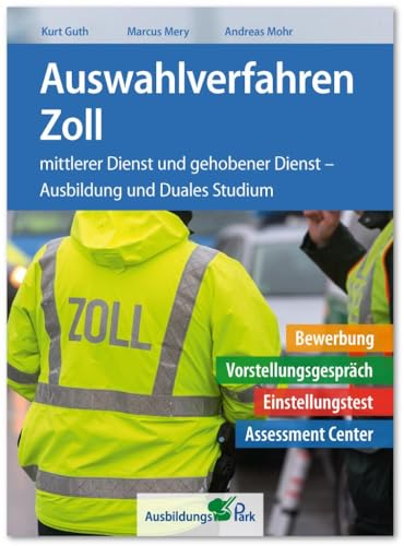 Auswahlverfahren Zoll: Bewerbung, Vorstellungsgespräch, Einstellungstest, Arbeitsprobe, Assessment Center, Erfahrungen | Mittlerer Dienst und gehobener Dienst – Ausbildung und Duales Studium