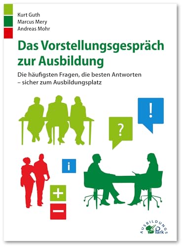 Das Vorstellungsgespräch zur Ausbildung: Die häufigsten Fragen, die besten Antworten - sicher zum Ausbildungsplatz