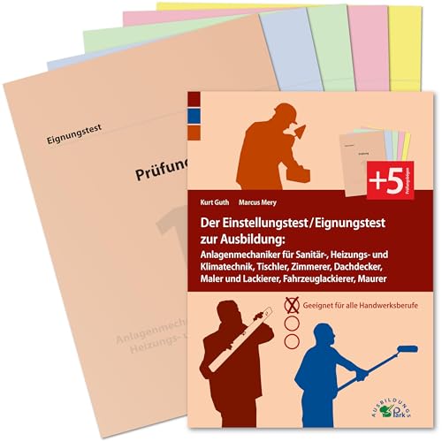 Der Eignungstest / Einstellungstest zur Ausbildung zum Anlagenmechaniker für Sanitär-, Heizungs- und Klimatechnik, Tischler, Zimmerer, Dachdecker, ... Maurer: Geeignet für alle Berufe im Handwerk Der Eignungstest / Einstellungstest zur Ausbildung zum Anlagenmechaniker für Sanitär-, Heizungs- und Klimatechnik, Tischler, Zimmerer, Dachdecker, ... Maurer: Geeignet für alle Berufe im Handwerk