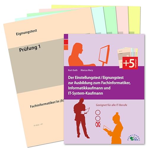 Der Eignungstest / Einstellungstest zur Ausbildung zum Fachinformatiker, Informatikkaufmann und IT-System-Kaufmann: Geeignet für alle IT-Berufe Der Eignungstest / Einstellungstest zur Ausbildung zum Fachinformatiker, Informatikkaufmann und IT-System-Kaufmann: Geeignet für alle IT-Berufe