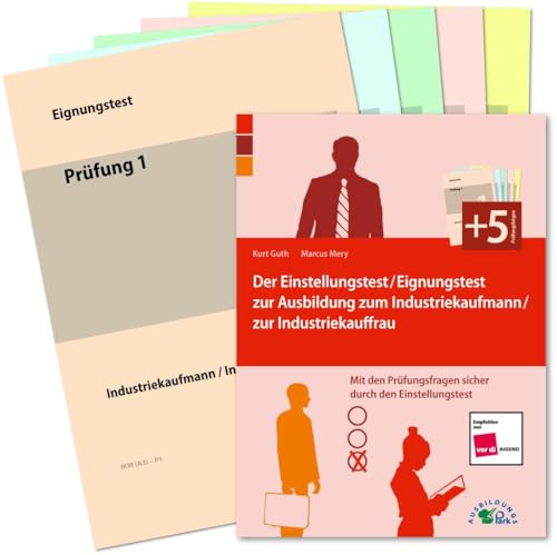 Der Eignungstest / Einstellungstest zur Ausbildung zum Industriekaufmann / zur Industriekauffrau: Mit den Prüfungsfragen sicher durch den Einstellungstest! Der Eignungstest / Einstellungstest zur Ausbildung zum Industriekaufmann / zur Industriekauffrau: Mit den Prüfungsfragen sicher durch den Einstellungstest!