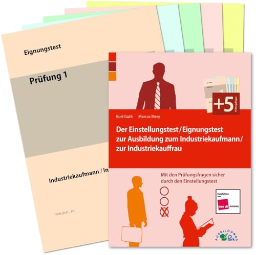 Der Eignungstest / Einstellungstest zur Ausbildung zum Industriekaufmann / zur Industriekauffrau: Mit den Prüfungsfragen sicher durch den Einstellungstest!