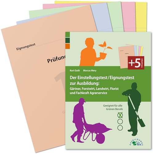 Der Einstellungstest/Eignungstest zur Ausbildung: Gärtner, Forstwirt, Landwirt, Florist und Fachkraft Agrarservice: Geeignet für alle Grünen Berufe Der Einstellungstest/Eignungstest zur Ausbildung: Gärtner, Forstwirt, Landwirt, Florist und Fachkraft Agrarservice: Geeignet für alle Grünen Berufe von Ausbildungspark Verlag Gm