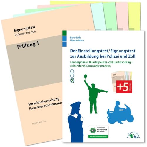 Der Einstellungstest / Eignungstest zur Ausbildung bei Polizei und Zoll: Landespolizei, Bundespolizei, Zoll, Justizvollzug – sicher durch das Auswahlverfahren Der Einstellungstest / Eignungstest zur Ausbildung bei Polizei und Zoll: Landespolizei, Bundespolizei, Zoll, Justizvollzug – sicher durch das Auswahlverfahren