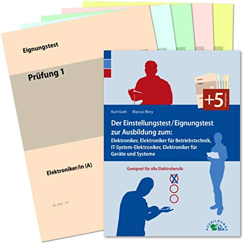 Der Einstellungstest / Eignungstest zur Ausbildung zum Elektroniker, Elektroniker für Betriebstechnik, IT-System-Elektroniker, Elektroniker für Geräte ... für alle Elektroberufe/+5 Prüfungsbögen Der Einstellungstest / Eignungstest zur Ausbildung zum Elektroniker, Elektroniker für Betriebstechnik, IT-System-Elektroniker, Elektroniker für Geräte ... für alle Elektroberufe/+5 Prüfungsbögen