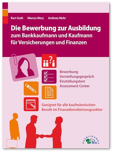 Die Bewerbung zur Ausbildung zum Bankkaufmann und Kaufmann für Versicherungen und Finanzen: Geeignet für alle kaufmännischen Berufe im Finanzdienstleistungssektor