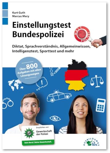 Einstellungstest Bundespolizei: Fit für den Eignungstest im Auswahlverfahren | Diktat, Sprachverständnis, Allgemeinwissen, Intelligenztest, Sporttest ... | Über 800 Aufgaben mit allen Lösungswegen Einstellungstest Bundespolizei: Fit für den Eignungstest im Auswahlverfahren | Diktat, Sprachverständnis, Allgemeinwissen, Intelligenztest, Sporttest ... | Über 800 Aufgaben mit allen Lösungswegen