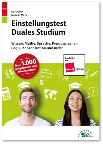 Einstellungstest Duales Studium: Fit für den Eignungstest im Auswahlverfahren | Wissen, Mathe, Sprache, Fremdsprachen, Logik, Konzentration und mehr | Über 1.000 Aufgaben mit allen Lösungswegen