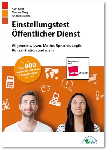 Einstellungstest Öffentlicher Dienst: Fit für den Eignungstest im Auswahlverfahren | Allgemeinwissen, Mathe, Sprache, Logik, Konzentration und mehr | Über 800 Aufgaben mit allen Lösungswegen von Ausbildungspark Verlag Gm