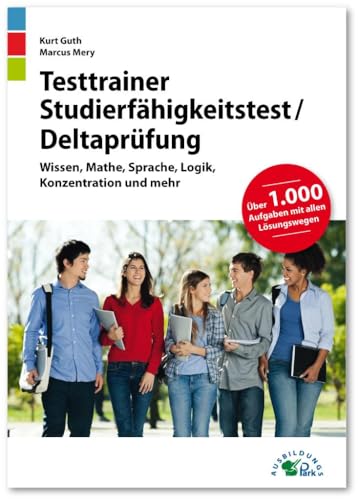 Testtrainer Studierfähigkeitstest / Deltaprüfung: Fit für den Eignungstest im Auswahlverfahren | Wissen, Mathe, Sprache, Logik, Konzentration und mehr | Über 1.000 Aufgaben mit allen Lösungswegen Testtrainer Studierfähigkeitstest / Deltaprüfung: Fit für den Eignungstest im Auswahlverfahren | Wissen, Mathe, Sprache, Logik, Konzentration und mehr | Über 1.000 Aufgaben mit allen Lösungswegen