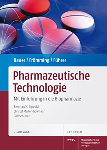 Bauer/Frömming/Führer Pharmazeutische Technologie: Mit Einführung in die Biopharmazie Bauer/Frömming/Führer Pharmazeutische Technologie: Mit Einführung in die Biopharmazie