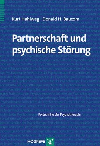 Partnerschaft und psychische Störung (Fortschritte der Psychotherapie) von Hogrefe Verlag