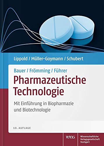 Bauer/Frömming/Führer Pharmazeutische Technologie: Mit Einführung in Biopharmazie und Biotechnologie von Wissenschaftliche