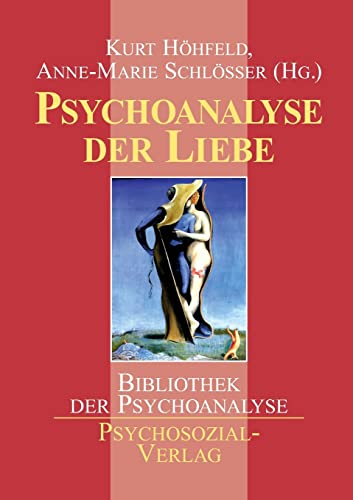 Psychoanalyse der Liebe: Eine Publikation der DGPT (Bibliothek der Psychoanalyse)