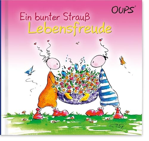 Ein bunter Strauß Lebensfreude: Oups Buch Ein bunter Strauß Lebensfreude: Oups Buch