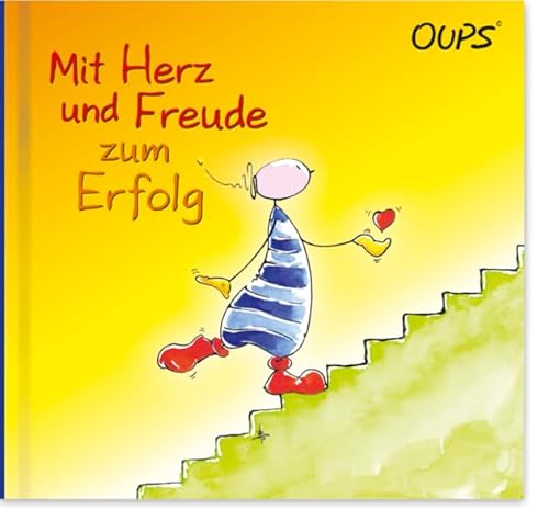 Mit Herz und Freude zum Erfolg: Oups Buch Band Nr. 18 von werteART Verlag GmbH