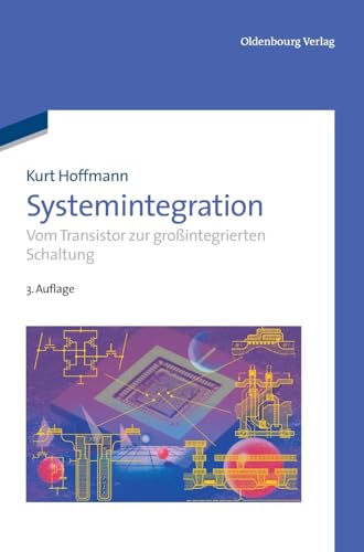 Systemintegration: Vom Transistor zur großintegrierten Schaltung
