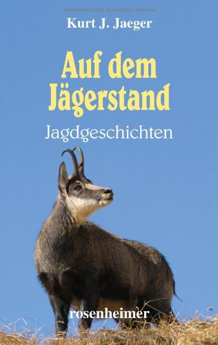 Auf dem Jägerstand - Jagdgeschichten von Rosenheimer Verlagshaus
