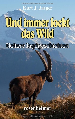 Und immer lockt das Wild - Heitere Jagdgeschichten von Rosenheimer Verlagshaus