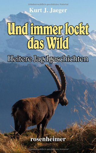 Und immer lockt das Wild - Heitere Jagdgeschichten