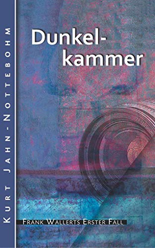 Dunkelkammer: Frank Wallerts erster Fall (Frank Wallerts Fälle) Dunkelkammer: Frank Wallerts erster Fall (Frank Wallerts Fälle) von BookRix