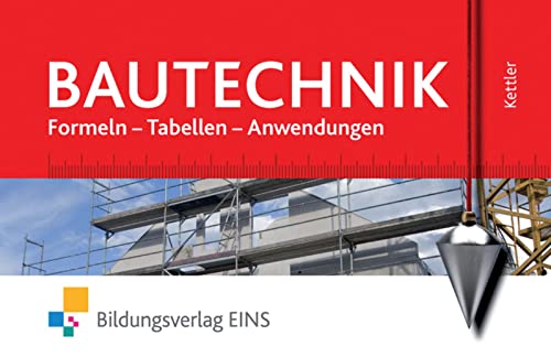Bautechnik: Formeln, Tabellen, Anwendungen Formelsammlung