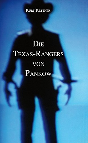 Die Texas-Rangers von Pankow Die Texas-Rangers von Pankow von Re Di Roma-Verlag