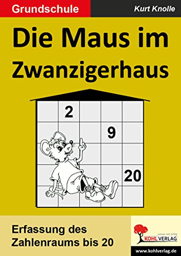 Die Maus im Zwanzigerhaus: Erfassung des Zahlenraums bis 20 von KOHL VERLAG Der Verlag mit dem Baum