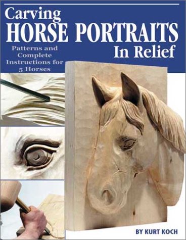 Carving Horse Portraits in Relief: Patterns and Complete Instructions for 5 Horses: Patterns and Complete Instruction for Five Horses von FOX CHAPEL PUB CO INC