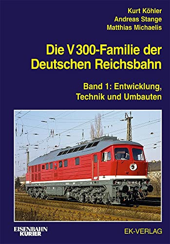 Die V 300-Familie der Deutschen Reichsbahn: Band 1: Entwicklung, Technik und Umbauten (EK-Baureihenbibliothek)