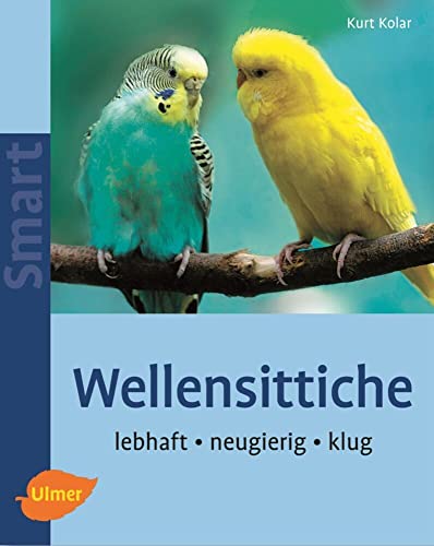 Wellensittiche: Lebhaft - neugierig - klug (Smart Tierbuch)