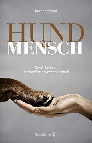 "Hund & Mensch: Die wissenschaftliche Wahrheit über unsere Seelenverwandtschaft" von Kurt Kotrschal – Die unersetzliche Bindung zwischen Mensch und ... Das Geheimnis unserer Seelenverwandtschaft