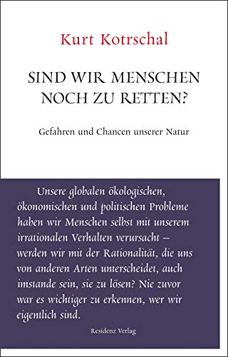 Sind wir Menschen noch zu retten? Gefahren und Chancen unserer Natur von Residenz Verlag