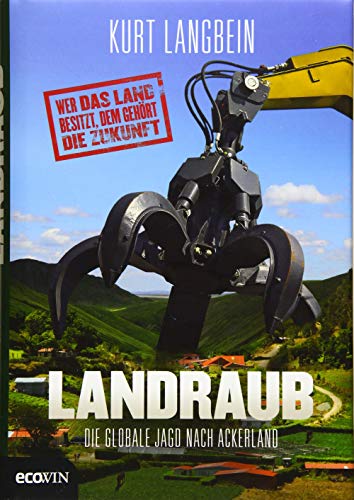 Landraub: Die globale Jagd nach Ackerland