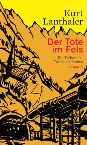 Der Tote im Fels: Ein Tschonnie-Tschenett-Roman: Ein Tschonnie-Tschenett-Roman. Mit einem aktualisierten Glossar von Haymon Verlag