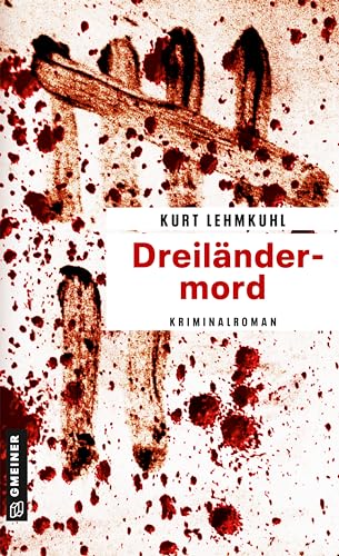 Dreiländermord: Kriminalroman (Kommissar Böhnke und Rechtsanwalt Grundler)