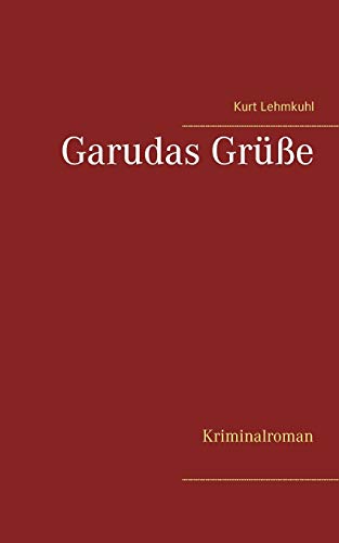 Garudas Grüße: Kriminalroman