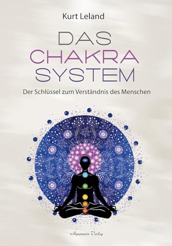 Das Chakra-System: Die feinstoffliche Struktur des Menschen von Aquamarin