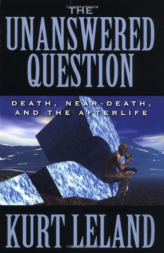 The Unanswered Question: Death, Near-Death, and the Afterlife: Death, Near-Death, and the Afterlife von Hampton Roads Pub Co Inc