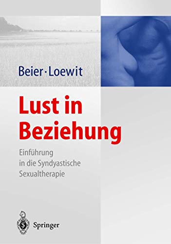 Lust in Beziehung: Einführung in die Syndyastische Sexualtherapie