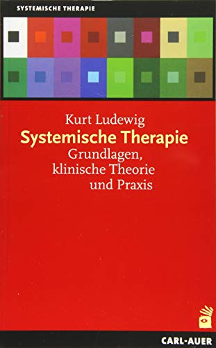Systemische Therapie: Grundlagen, klinische Theorie und Praxis von Auer-System-Verlag, Carl