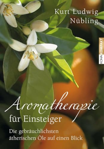 Aromatherapie für Einsteiger: Die gebräuchlichsten ätherischen Öle auf einen Blick