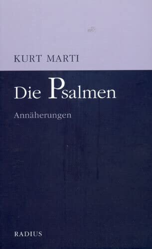 Die Psalmen: Annäherungen: Annäherungen. Übertragungen aller Psalmen mit Kommentaren Die Psalmen: Annäherungen: Annäherungen. Übertragungen aller Psalmen mit Kommentaren