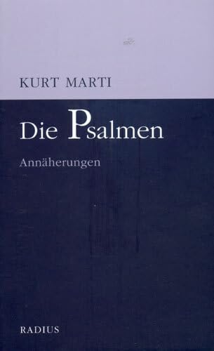 Die Psalmen: Annäherungen: Annäherungen. Übertragungen aller Psalmen mit Kommentaren Die Psalmen: Annäherungen: Annäherungen. Übertragungen aller Psalmen mit Kommentaren
