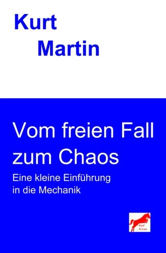 Vom freien Fall zum Chaos: Eine kleine Einführung in die Mechanik (Einführung in die Physik, Band 1)